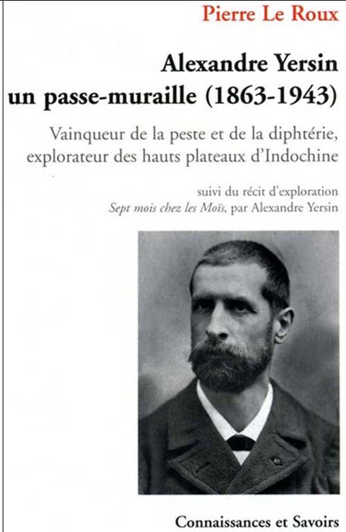 ALEXANDRE YERSIN UN PASSE-MURAILLE (1863-1943)