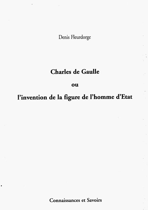 CHARLES DE GAULLE OU L'INVENTION DE LA FIGURE DE L'HOMME D'ETAT