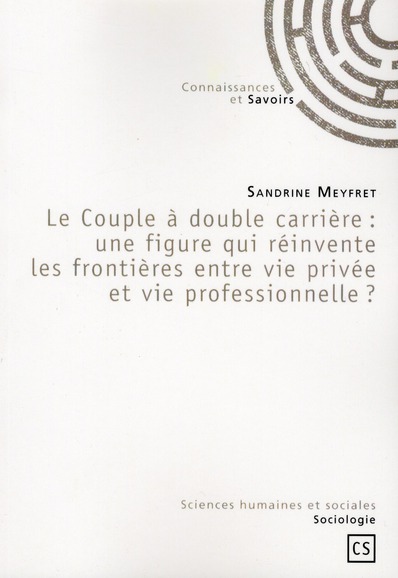 LE COUPLE A DOUBLE CARRIERE - UNE FIGURE QUI REINVENTE LES FRONTIERES ENTRE VIE PRIVEE ET VIE PROFES