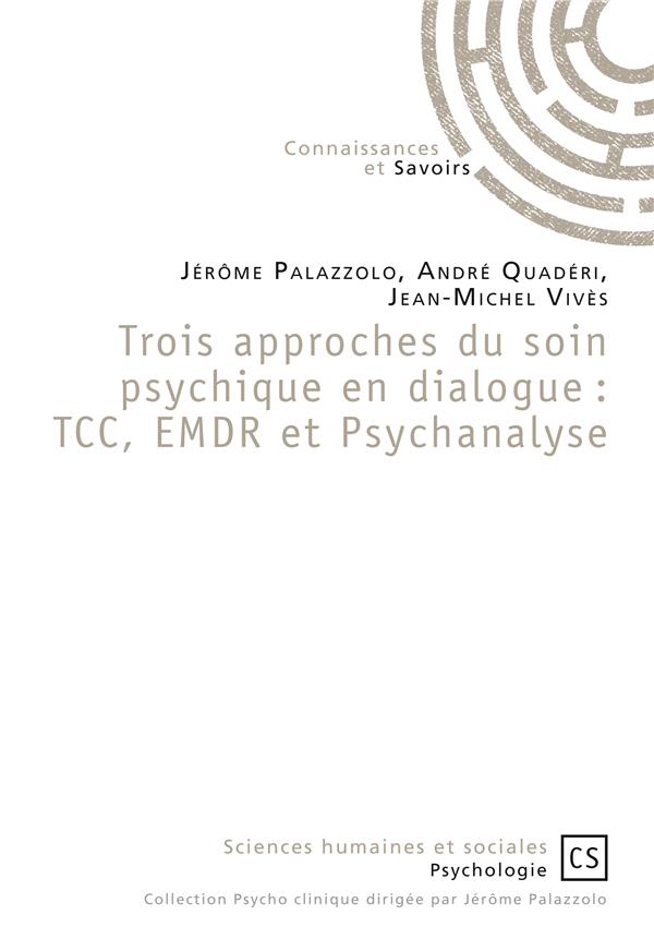 TROIS APPROCHES DU SOIN PSYCHIQUE EN DIALOGUE : TCC, EMDR ET PSYCHANALYSE