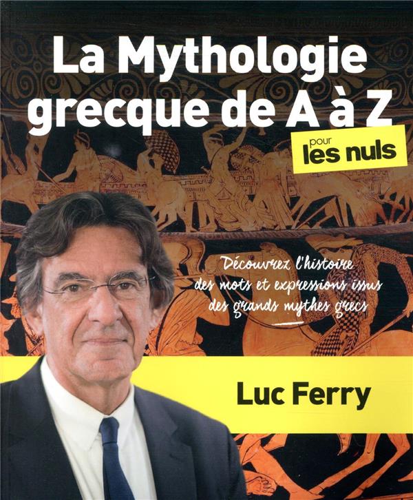 LA MYTHOLOGIE GRECQUE DE A A Z POUR LES NULS