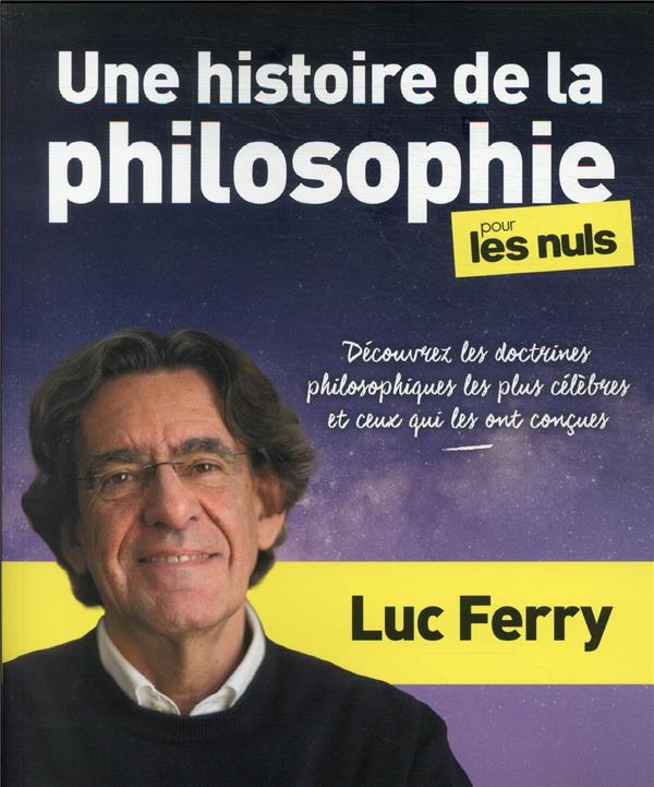 UNE HISTOIRE DE LA PHILOSOPHIE POUR LES NULS - DECOUVREZ LES DOCTRINES PHILOSOPHIQUES LES PLUS CELEB