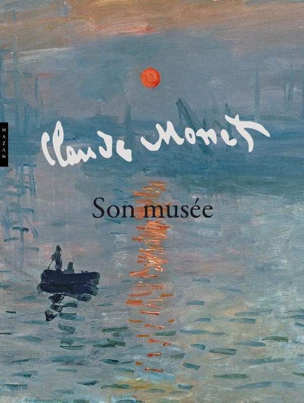 MONET SON MUSEE - LA COLLECTION INTIME