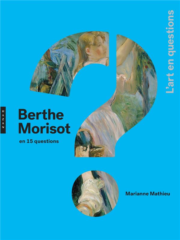 BERTHE MORISOT EN 15 QUESTIONS