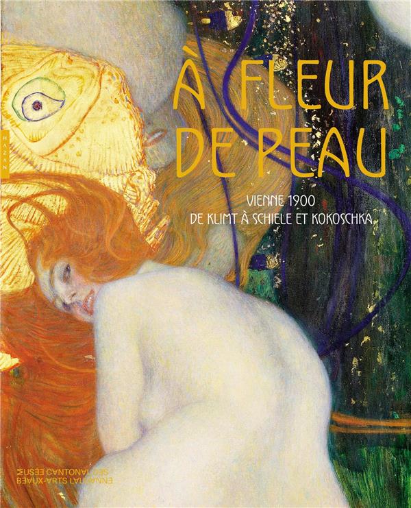 A FLEUR DE PEAU. VIENNE 1900, DE KLIMT A SCHIELE ET KOKOSCHKA