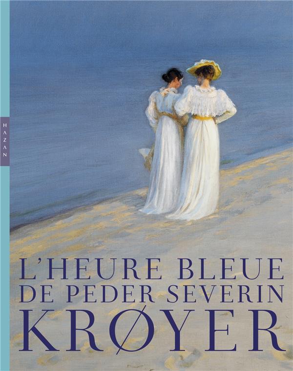 L'HEURE BLEUE DE PEDER SEVERIN KROYER - CATALOGUE OFFICIEL D'EXPOSITION