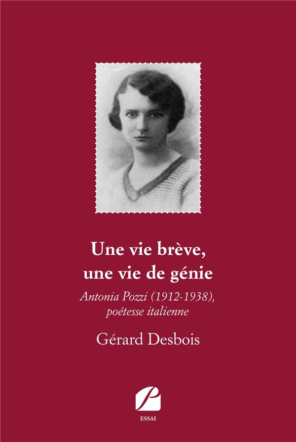 UNE VIE BREVE, UNE VIE DE GENIE - ANTONIA POZZI (1912-1938), POETESSE ITALIENNE