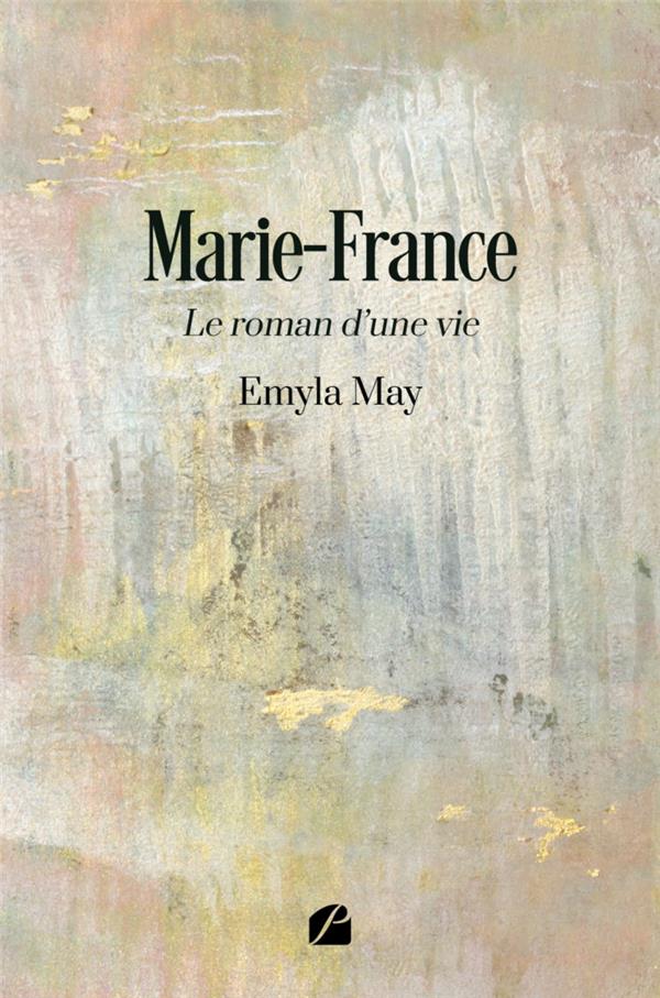 MARIE-FRANCE - LE ROMAN D'UNE VIE