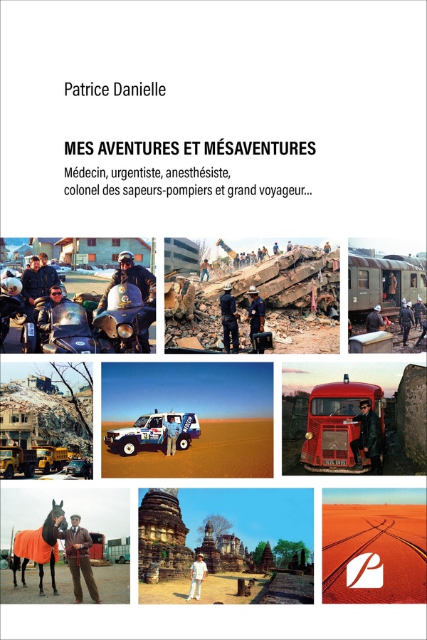MES AVENTURES ET MESAVENTURES - MEDECIN, URGENTISTE, ANESTHESISTE, COLONEL DES SAPEURS-POMPIERS ET G