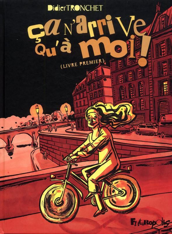 CA N'ARRIVE QU'A MOI ! (TOME 1-LIVRE PREMIER)