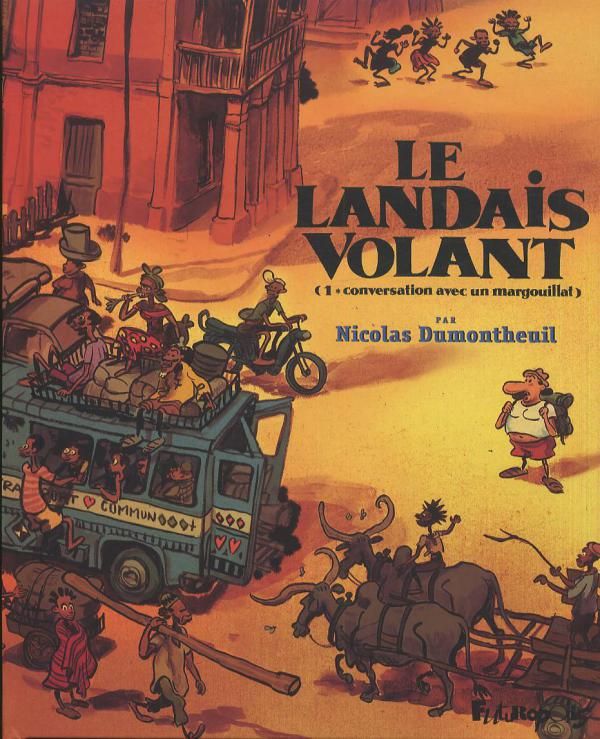 LE LANDAIS VOLANT (TOME 1-CONVERSATION AVEC UN MARGOUILLAT)