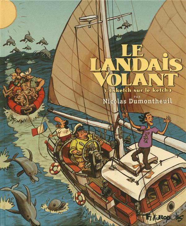 LE LANDAIS VOLANT (TOME 3-SKETCH SUR LE KETCH)