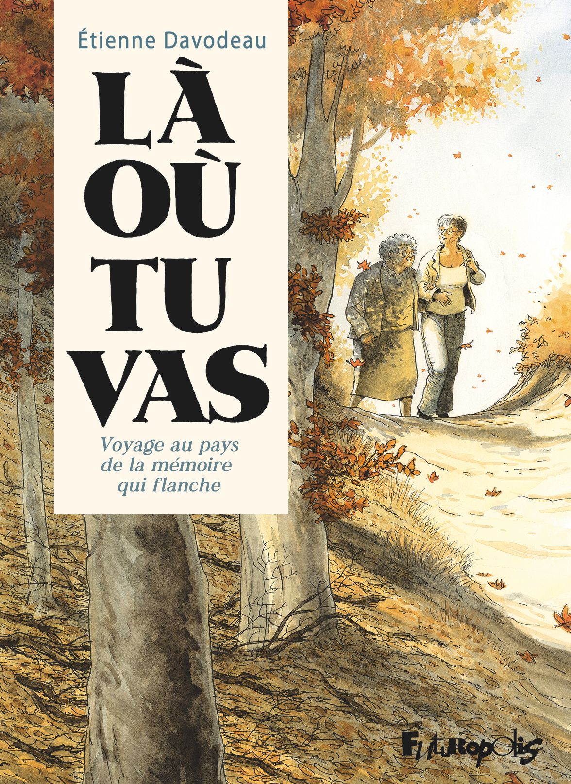 LA OU TU VAS - VOYAGE AU PAYS DE LA MEMOIRE QUI FLANCHE