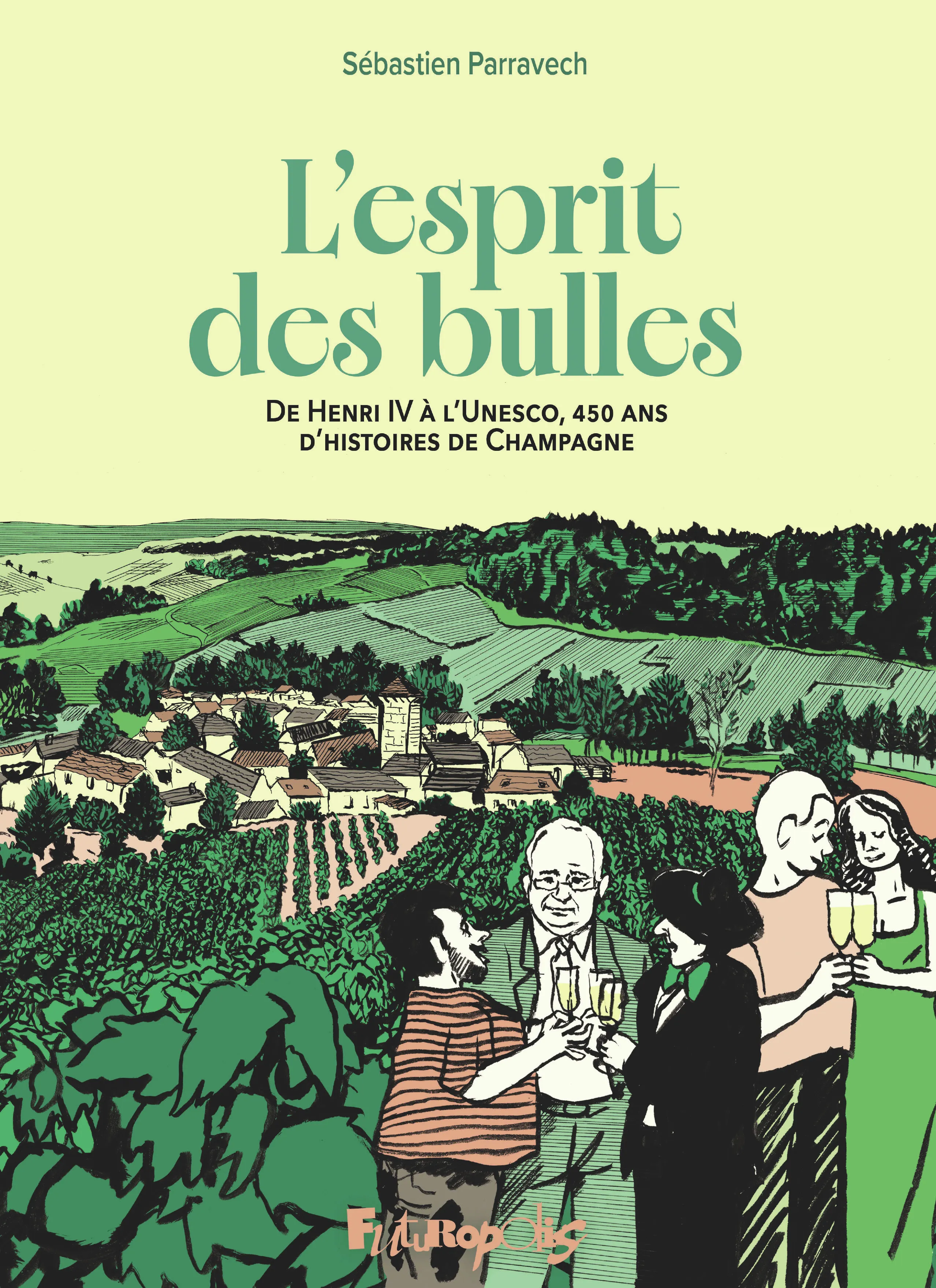 L'ESPRIT DES BULLES - DE HENRI IV A L'UNESCO, 450 ANS D'HISTOIRE DE CHAMPAGNE