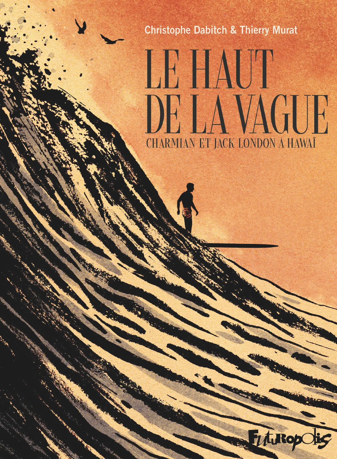 LE HAUT DE LA VAGUE - CHARMIAN ET JACK LONDON A HAWAI