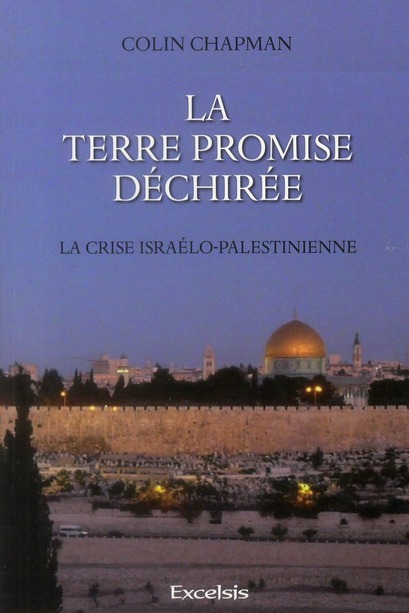 LA TERRE PROMISE DECHIREE. LA CRISE ISRAELO-PALESTINIENNE