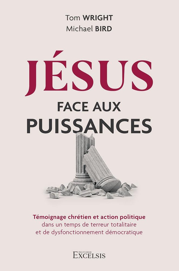 JESUS FACE AUX PUISSANCES - TEMOIGNAGE CHRETIEN ET ACTION POLITIQUE DANS UN TEMPS DE TERREUR TOTALIT