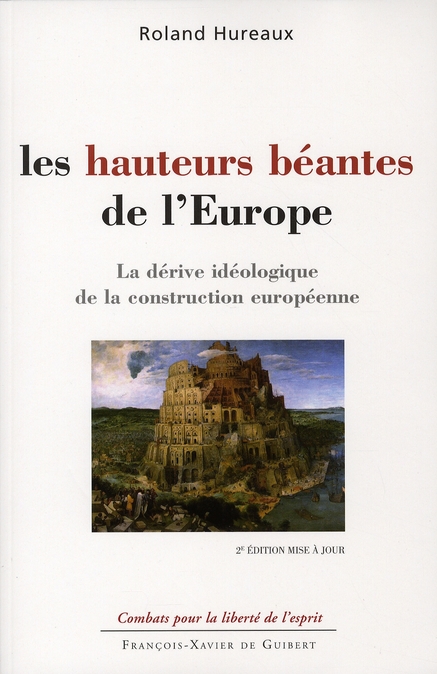 LES HAUTEURS BEANTES DE L'EUROPE - LA DERIVE IDEOLOGIQUE DE LA CONSTRUCTION EUROPEENNE