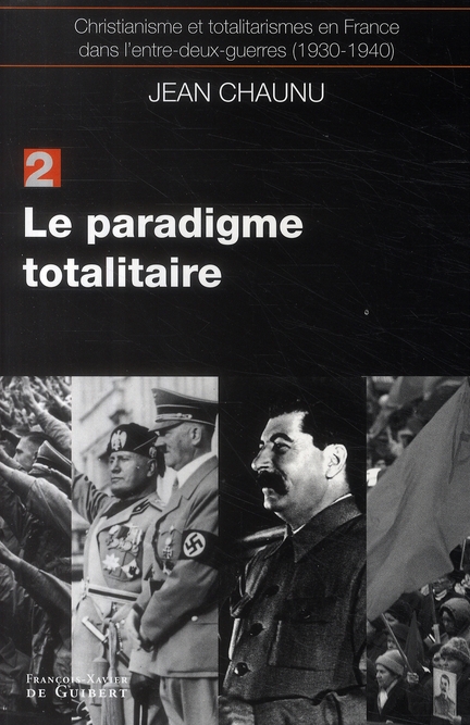 LE PARADIGME TOTALITAIRE - CHRISTIANISME ET TOTALITARISME EN FRANCE DANS L'ENTRE-DEUX-GUERRES (1930-