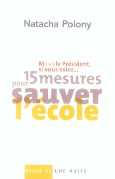 M(ME) LE PRESIDENT, SI VOUS OSIEZ? - 15 MESURES POUR SAUVER L'ECOLE