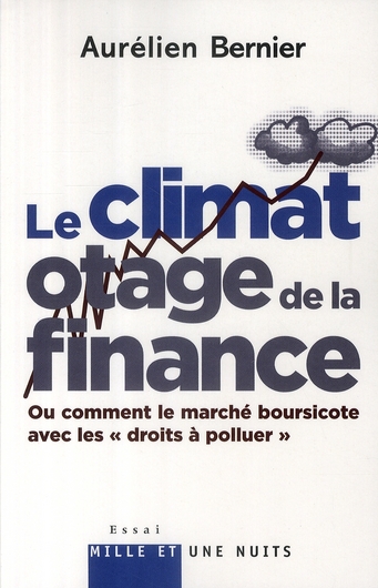 LE CLIMAT OTAGE DE LA FINANCE - OU COMMENT LE MARCHE BOURSICOTE AVEC LES DROITS A POLLUER