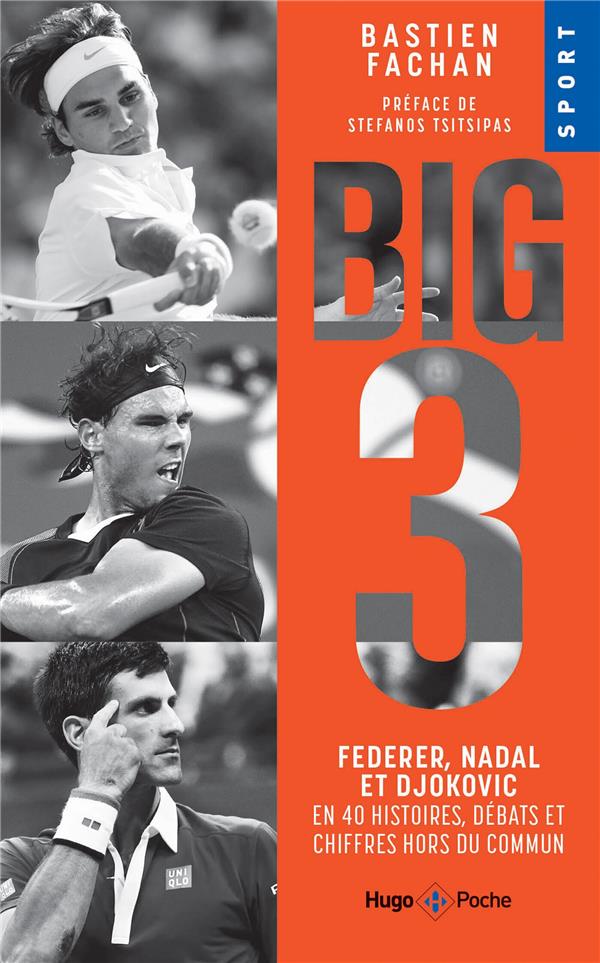 FEDERER, NADAL, DJOKOVIC, L'HISTOIRE DU BIG 3