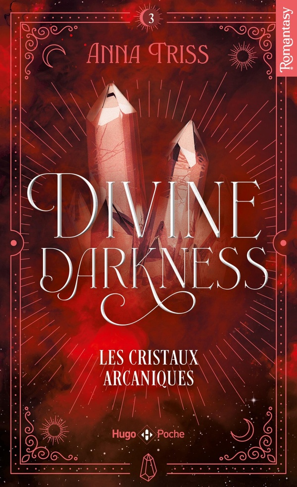 DIVINE DARKNESS - TOME 03 - LES CRISTAUX ARCANIQUES