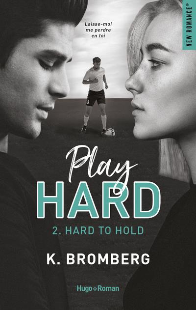 PLAY HARD - TOME 02 - HARD TO HOLD
