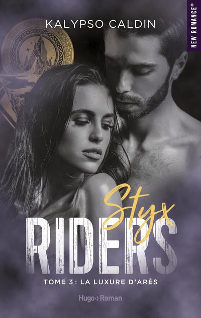 STYX RIDERS - TOME 03 - LA LUXURE D'ARES