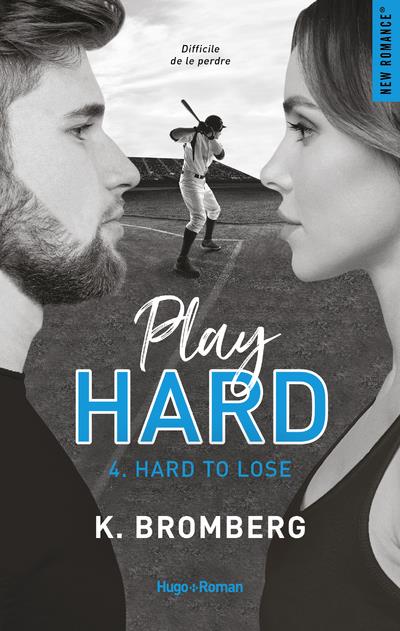 PLAY HARD - TOME 04 - HARD TO LOSE