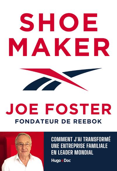 SHOEMAKER - LA FABULEUSE HISTOIRE DE REEBOK RACONTEE PAR SON FONDATEUR - LA FABULEUSE HISTOIRE DE RE