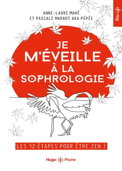 JE M'EVEILLE A LA SOPHROLOGIE - LES 12 ETAPES POUR ETRE ZEN !