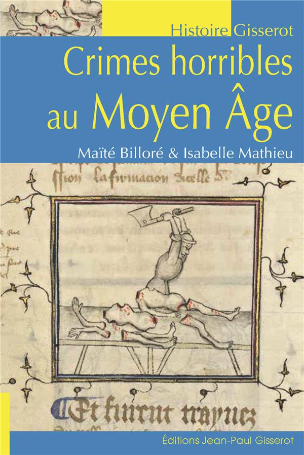 CRIMES HORRIBLES AU MOYEN-AGE