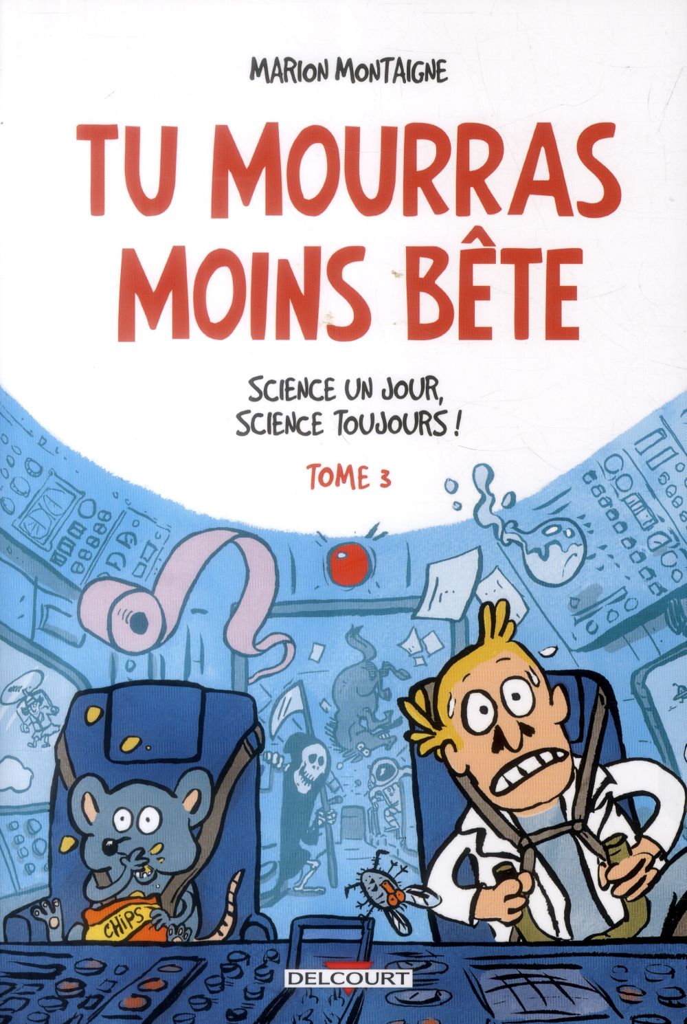 TU MOURRAS MOINS BETE T03 - SCIENCE UN JOUR, SCIENCE TOUJOURS !