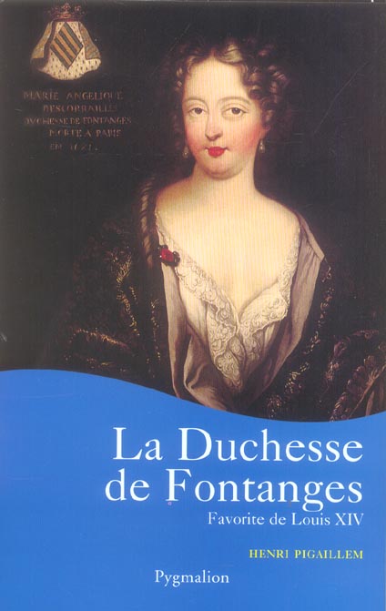 LA DUCHESSE DE FONTANGES - FAVORITE DE LOUIS XIV
