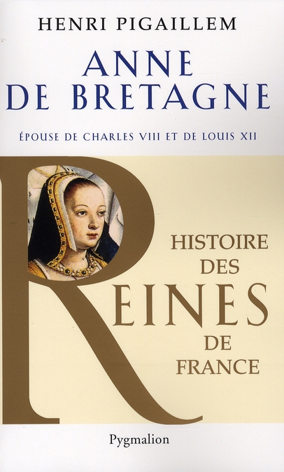 ANNE DE BRETAGNE - EPOUSE DE CHARLES VIII ET DE LOUIS XII