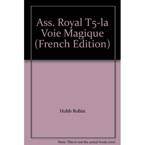 L'ASSASSIN ROYAL - T05 - LA VOIE MAGIQUE