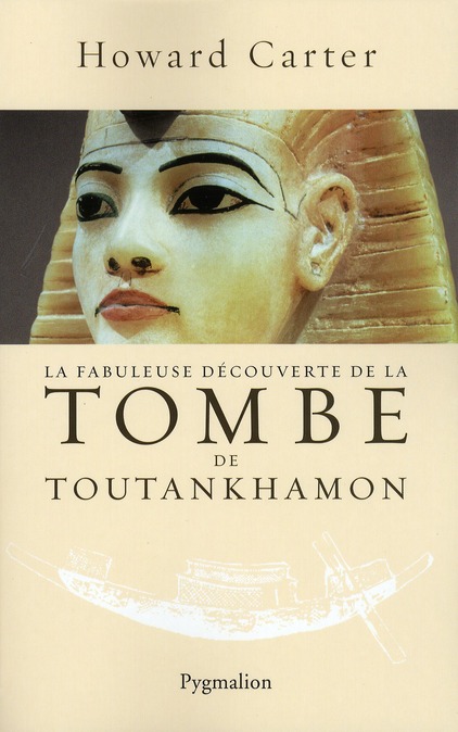 LA FABULEUSE DECOUVERTE DE LA TOMBE DE TOUTANKHAMON
