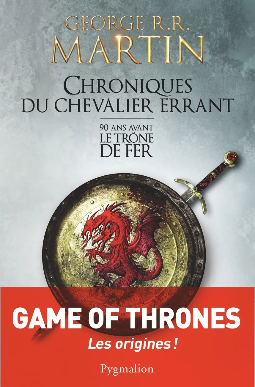CHRONIQUES DU CHEVALIER ERRANT - 90 ANS AVANT LE TRONE DE FER