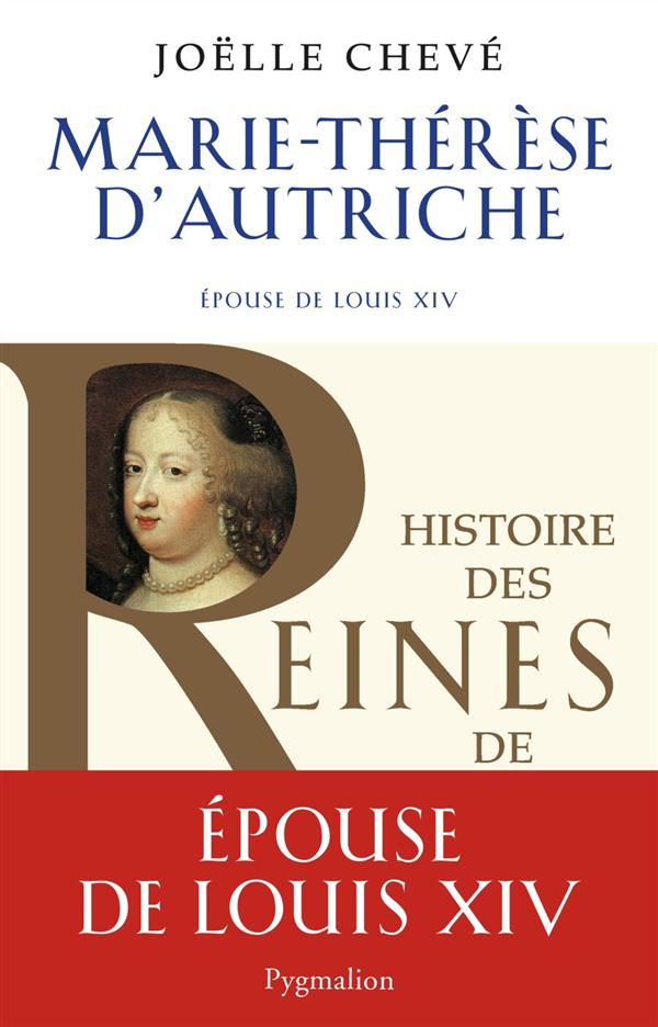 MARIE-THERESE D'AUTRICHE - EPOUSE DE LOUIS XIV