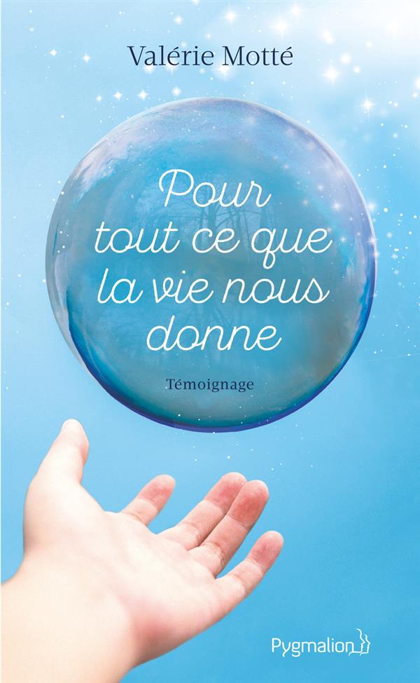 POUR TOUT CE QUE LA VIE NOUS DONNE