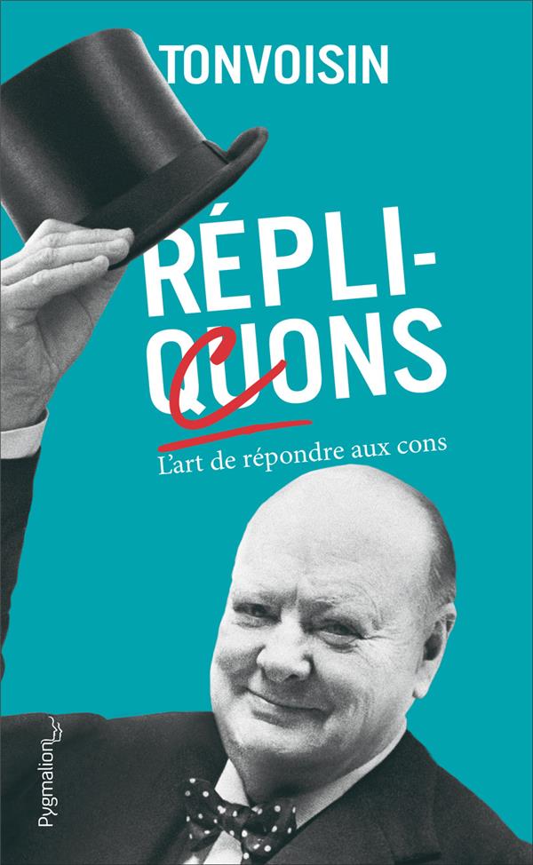 REPLICONS - L'ART DE REPONDRE AUX CONS