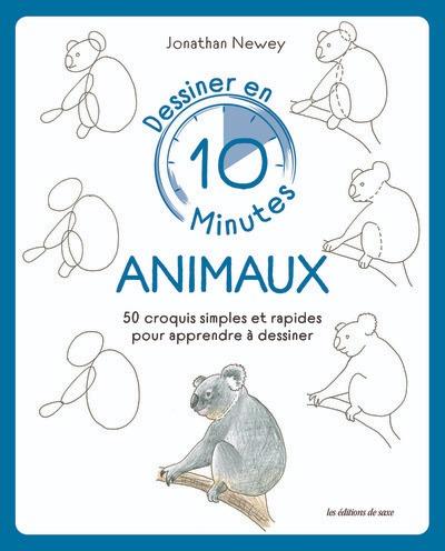 DESSINER EN 10 MINUTES : ANIMAUX - 50 CROQUIS SIMPLES ET RAPIDES POUR APPRENDRE A DESSINER