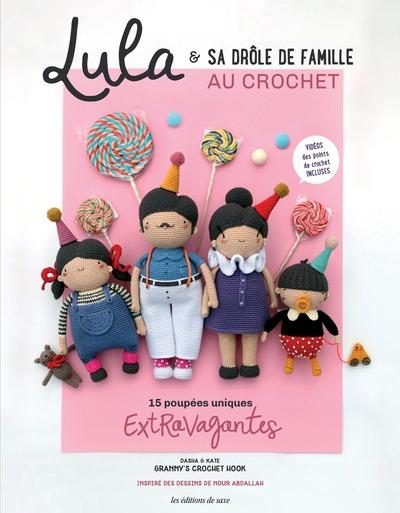 LULA & SA DROLE DE FAMILLE AU CROCHET - 15 POUPEES UNIQUES EXTRAVAGANTES