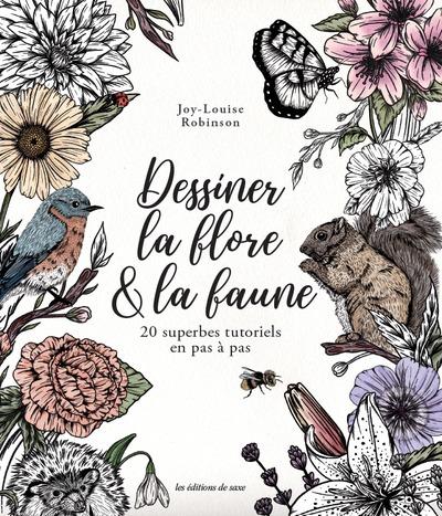 DESSINER LA FLORE & LA FAUNE - 20 SUPERBES TUTORIELS EN PAS A PAS