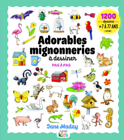 ADORABLES MIGNONNERIES A DESSINER PAS A PAS