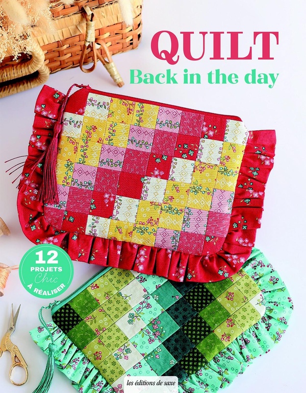 QUILT BACK IN THE DAY - 12 PROJETS CHIC A REALISER