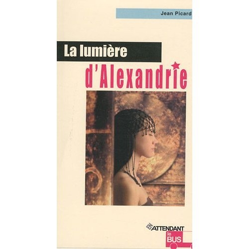 LA LUMIERE D'ALEXANDRIE - ROMAN