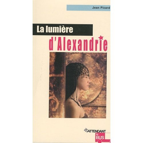 LA LUMIERE D'ALEXANDRIE - ROMAN