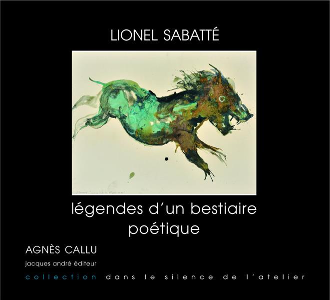 LIONEL SABATTE LEGENDES D'UN BESTIAIRE POETIQUE